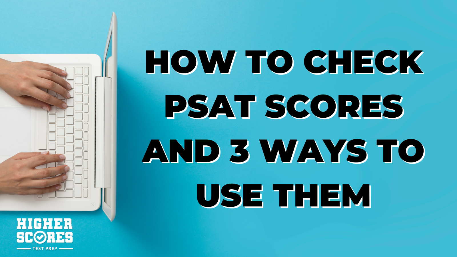 How To Check PSAT Scores and 3 Ways To Use Them