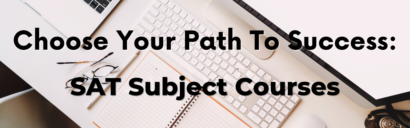 Your Path to Success: SAT Subject Courses